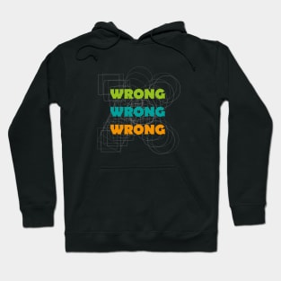 Wrong! Hoodie